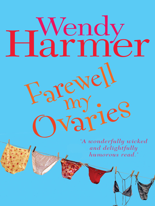Title details for Farewell My Ovaries by Wendy Harmer - Available